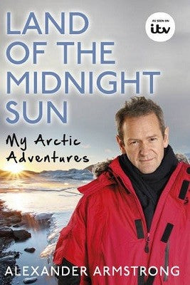 LAND OF THE MIDNIGHT SUN: MY ARCTIC ADVENTURES