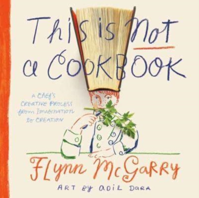This Is Not a Cookbook - The Creative Process from Imagination to Execution