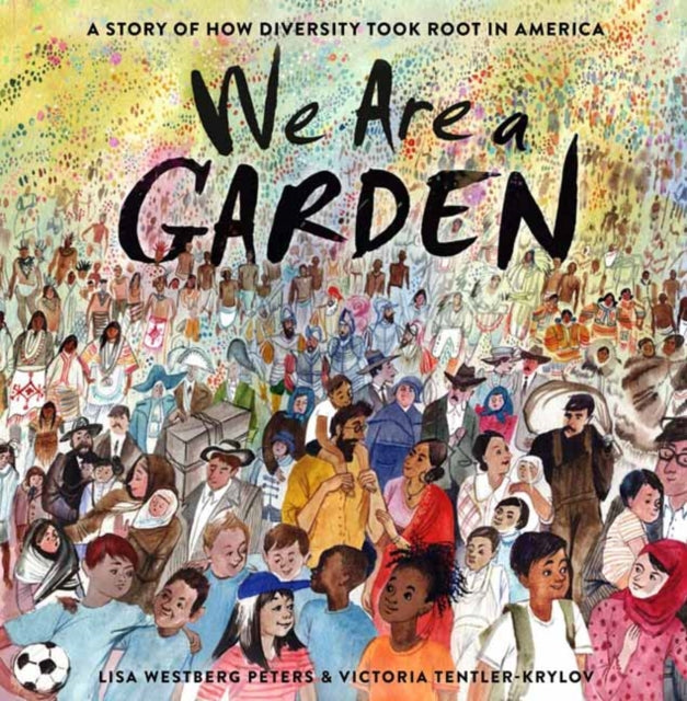 We Are a Garden - A Story of How Diversity Took Root in America