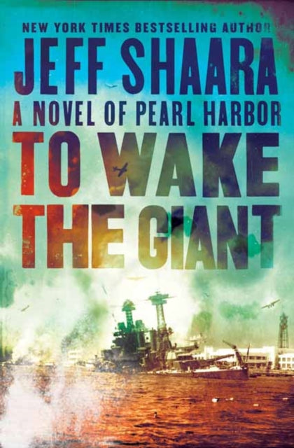 To Wake the Giant - A Novel of Pearl Harbor