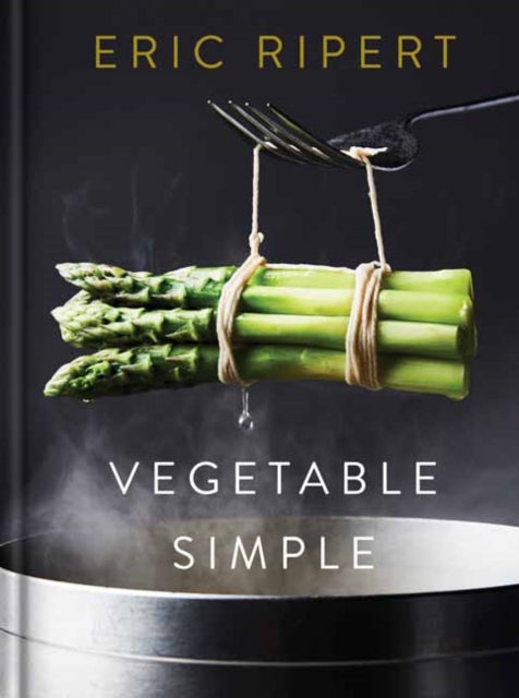 Vegetable Simple: A Cookbook - A Cookbook