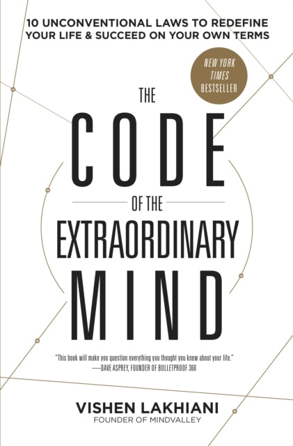 The Code of the Extraordinary Mind - 10 Unconventional Laws to Redefine Your Life and Succeed on Your Own Terms