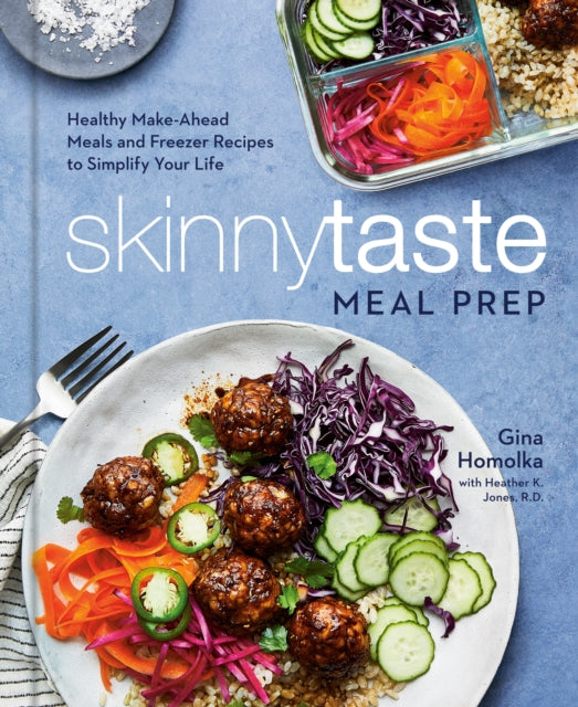 Skinnytaste Meal Prep - Healthy Make-Ahead Meals and Freezer Recipes to Simplify Your Life: A Cookbook