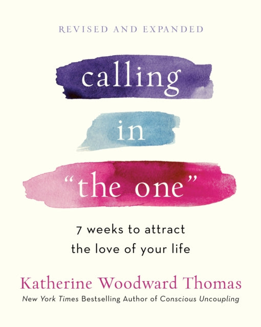 Calling in The One Revised and Updated - 7 Weeks to Attract the Love of Your Life