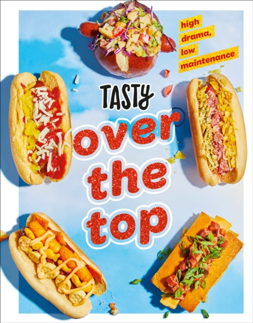 Tasty Over the Top - High Drama, Low Maintenance