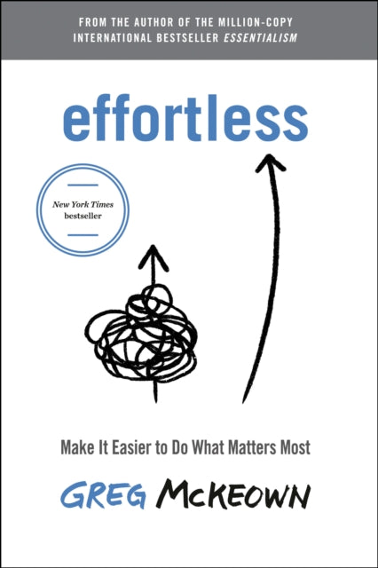 Effortless - Make It Easy to Do What Matters