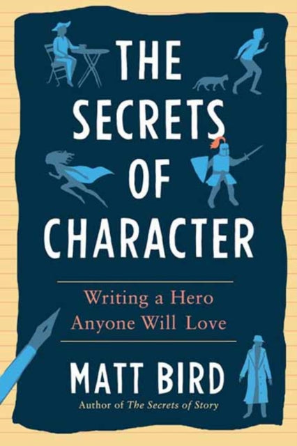 The Secrets of Character - Writing a Hero Anyone Will Love