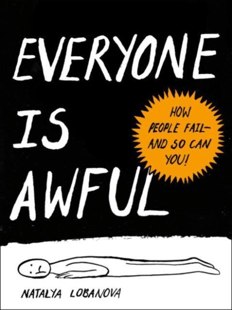 Everyone is Awful - How People Fail - and So Can You!