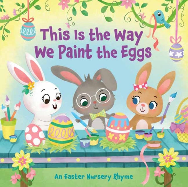 This Is the Way We Paint the Eggs - An Easter Nursery Rhyme