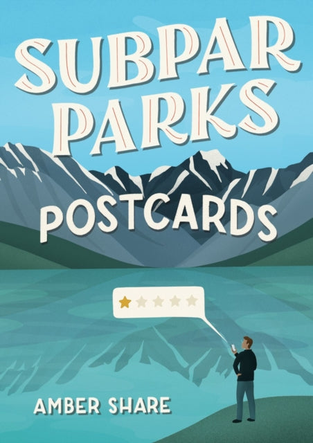 Subpar Parks Postcards - Celebrating America's Most Extraordinary National Parks and Their Least Impressed Visitors