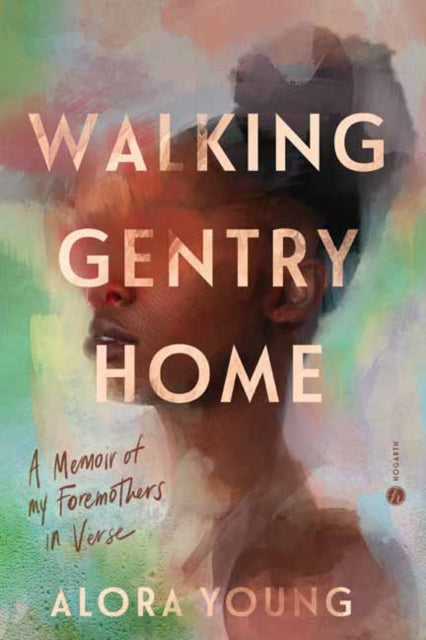 Walking Gentry Home - A Memoir of My Foremothers in Verse