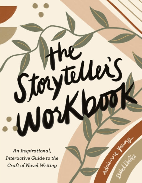 The Storyteller's Workbook - An Inspirational, Interactive Guide to the Craft of Novel Writing