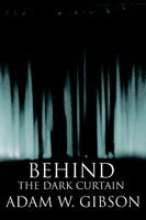 BEHIND THE DARK CURTAIN