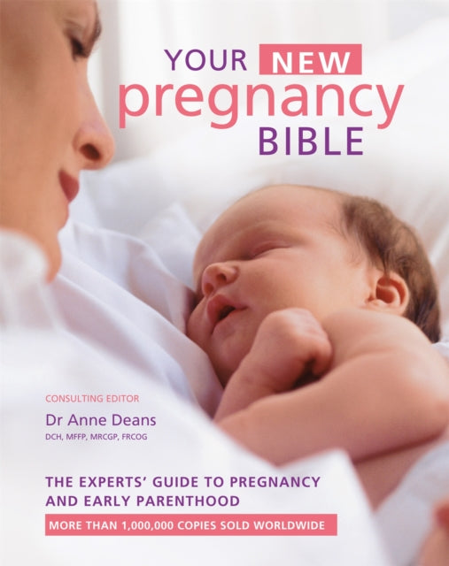 Your New Pregnancy Bible: The Experts' Guide to Pregnancy and Early Parenthood