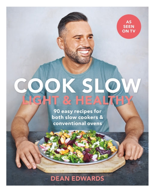 Cook Slow: Light & Healthy - 90 easy recipes for both slow cookers & conventional ovens