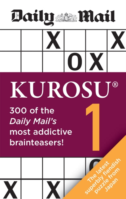 Daily Mail Kurosu Volume 1 - 300 of the Daily Mail's most addictive brainteaser puzzles