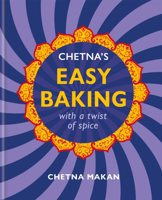 Chetna's Easy Baking - with a twist of spice