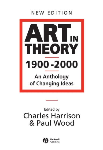 Art in Theory 1900-2000 - an Anthology of Changing Ideas 2E