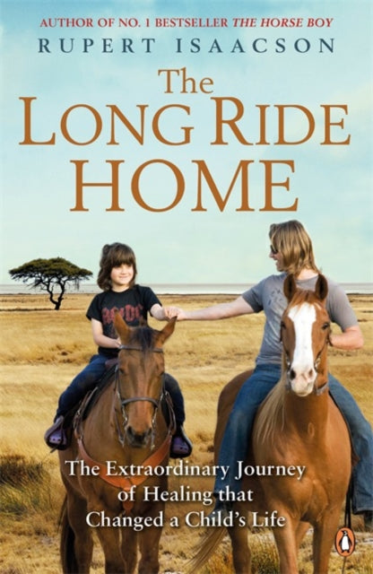 The Long Ride Home: The Extraordinary Journey of Healing that Changed a Child's Life