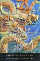 The Troubled Empire: China in the Yuan and Ming Dynasties