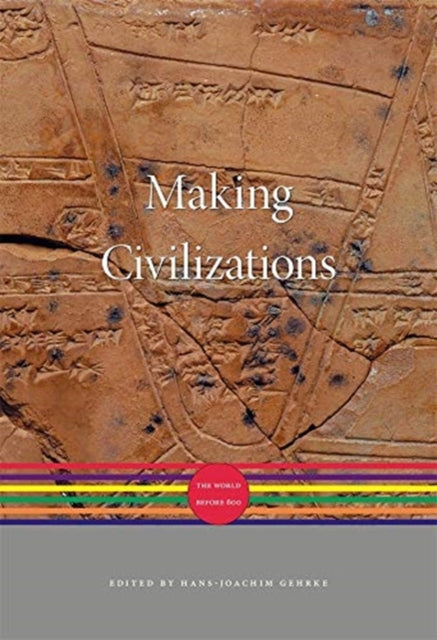 MAKING CIVILIZATIONS: THE WORLD BEFORE 600