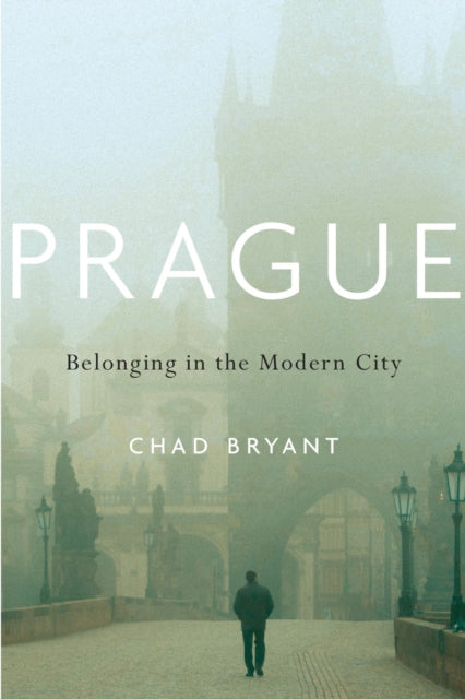 PRAGUE: BELONGING IN THE MODERN CITY