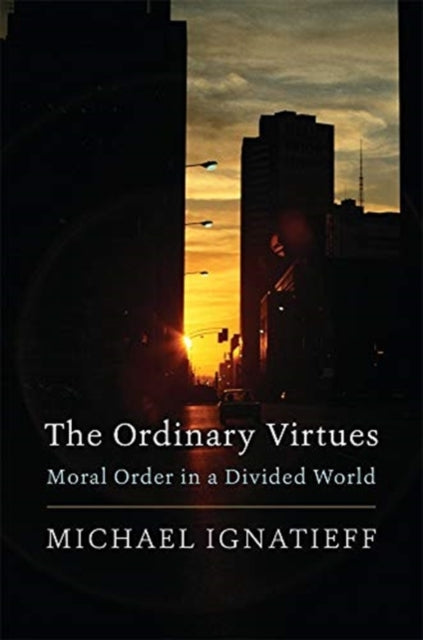 The Ordinary Virtues - Moral Order in a Divided World