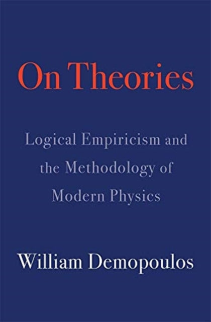 On Theories - Logical Empiricism and the Methodology of Modern Physics