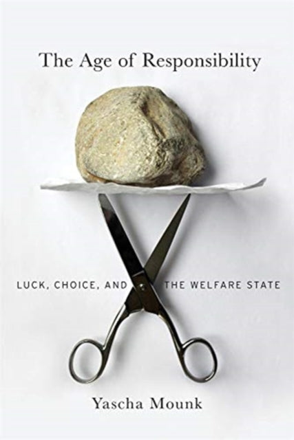 The Age of Responsibility - Luck, Choice, and the Welfare State