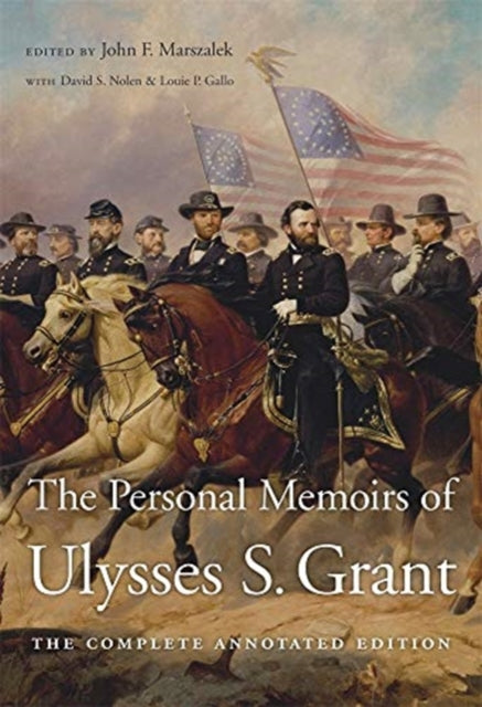 The Personal Memoirs of Ulysses S. Grant - The Complete Annotated Edition