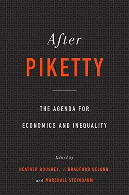After Piketty - The Agenda for Economics and Inequality