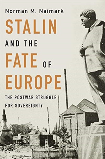 STALIN AND THE FATE OF EUROP: POSTWAR STRUGGLE