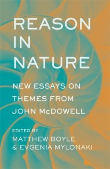 Reason in Nature - New Essays on Themes from John McDowell