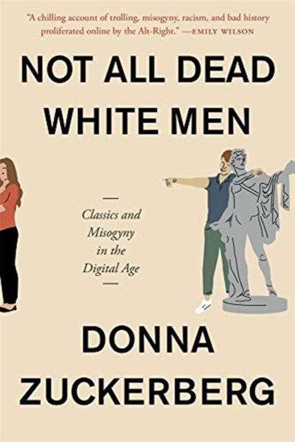 NOT ALL DEAD WHITE MEN: CLASSICS AND MISOGYNY