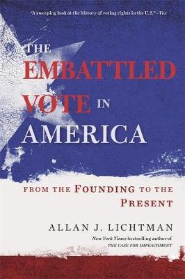 The Embattled Vote in America - From the Founding to the Present