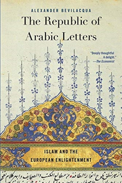 REPUBLIC OF ARABIC LETTERS: ISLAM AND THE EUROPEAN