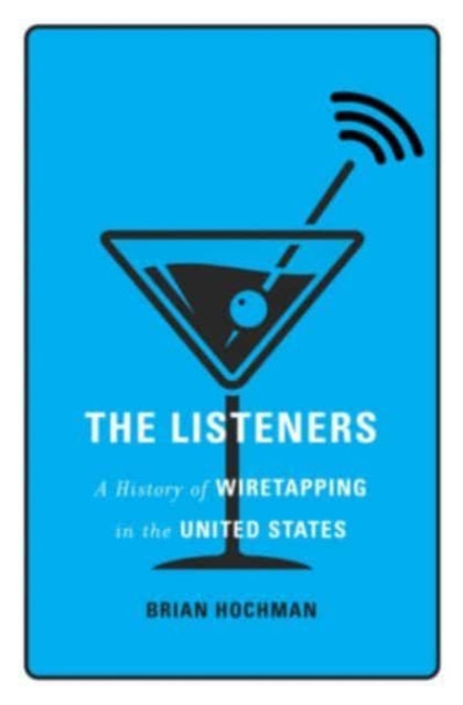 The Listeners - A History of Wiretapping in the United States