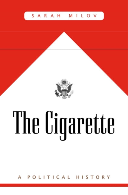 The Cigarette - A Political History