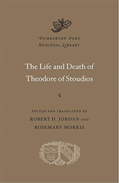 The Life and Death of Theodore of Stoudios