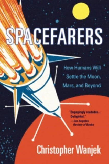 Spacefarers - How Humans Will Settle the Moon, Mars, and Beyond