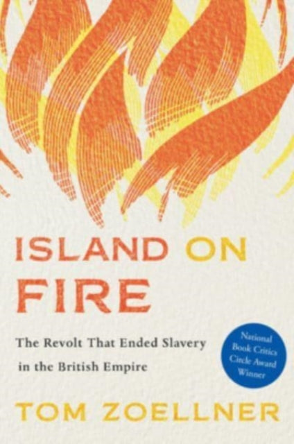 Island on Fire - The Revolt That Ended Slavery in the British Empire