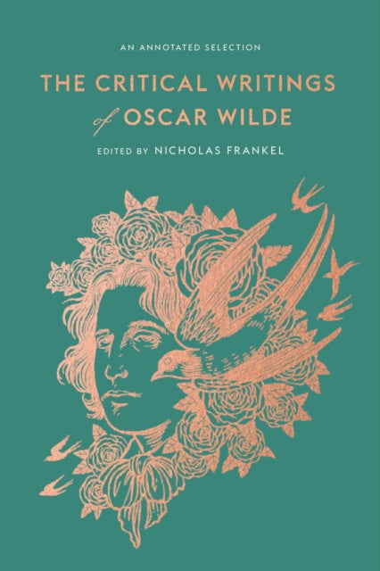 The Critical Writings of Oscar Wilde - An Annotated Selection