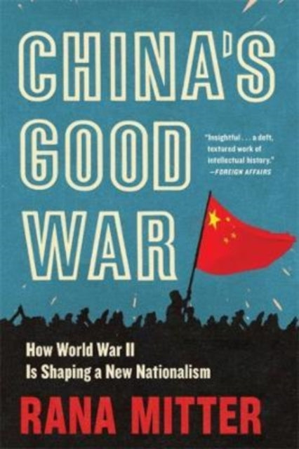 China's Good War - How World War II Is Shaping a New Nationalism