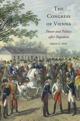 The Congress of Vienna: Power and Politics After Napoleon