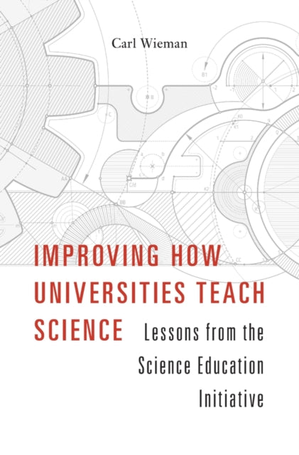 Improving How Universities Teach Science: Lessons from the Science Education Initiative