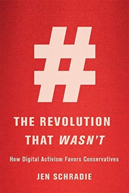 The Revolution That Wasn't - How Digital Activism Favors Conservatives