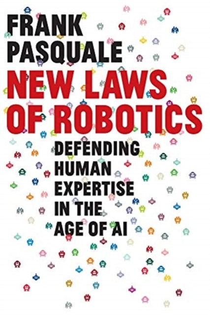 New Laws of Robotics - Defending Human Expertise in the Age of AI