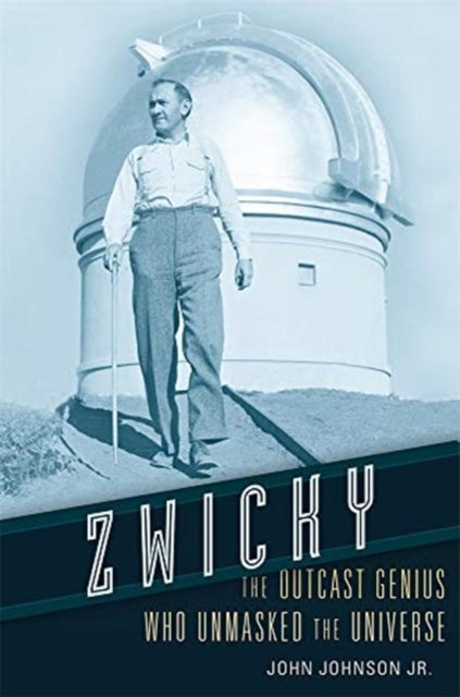 Zwicky - The Outcast Genius Who Unmasked the Universe