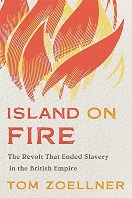 ISLAND ON FIRE: THE REVOLT THAT ENDED SLAVERY