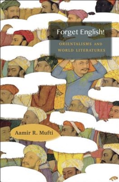 Forget English! - Orientalisms and World Literatures